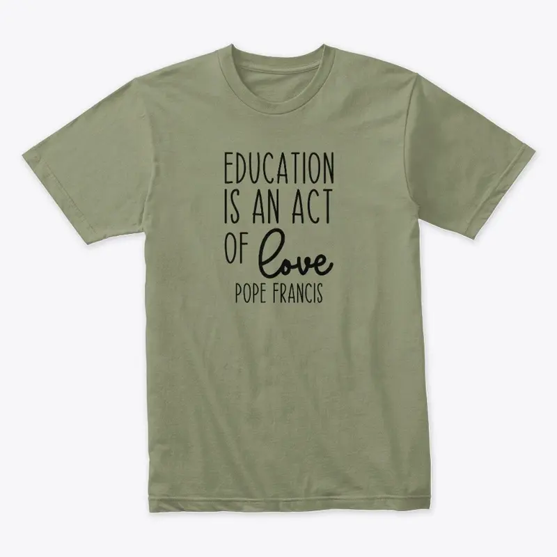 Educating is an act of love