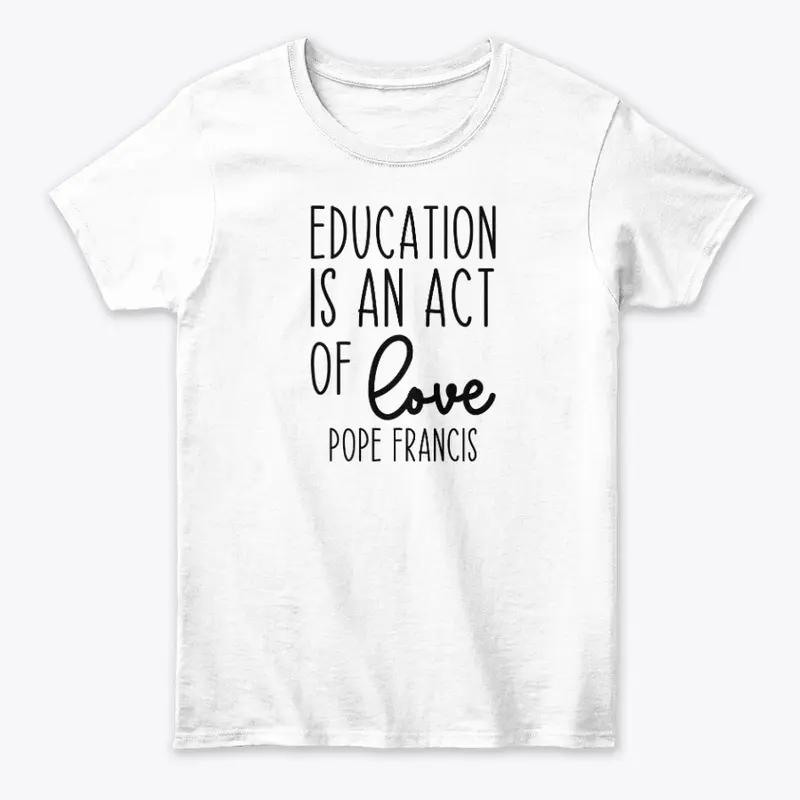 Educating is an act of love