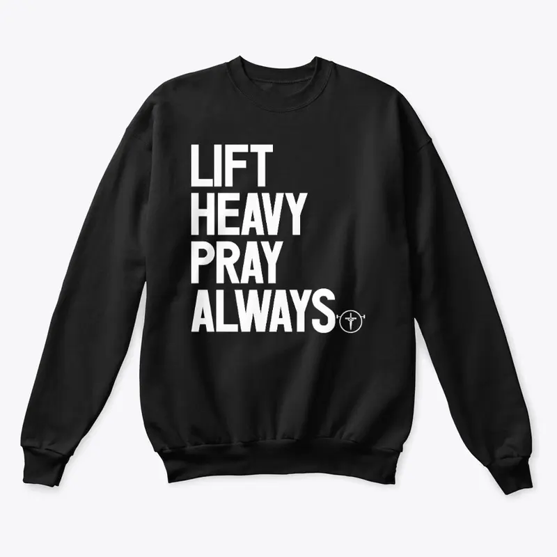 Lift Heavy Pray Always